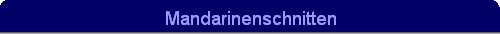 Mandarinenschnitten