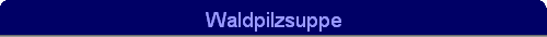 Waldpilzsuppe